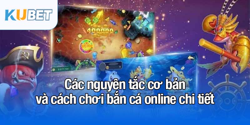 Bắn cá online - Trải nghiệm đỉnh cao, dẫn đầu top 1 Châu Á 3 Các nguyên tắc cơ bản và cách chơi bắn cá online chi tiết