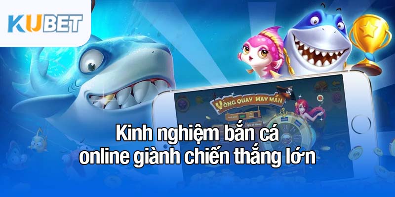 Bắn cá online - Trải nghiệm đỉnh cao, dẫn đầu top 1 Châu Á 4 Kinh nghiệm bắn cá online giành chiến thắng lớn
