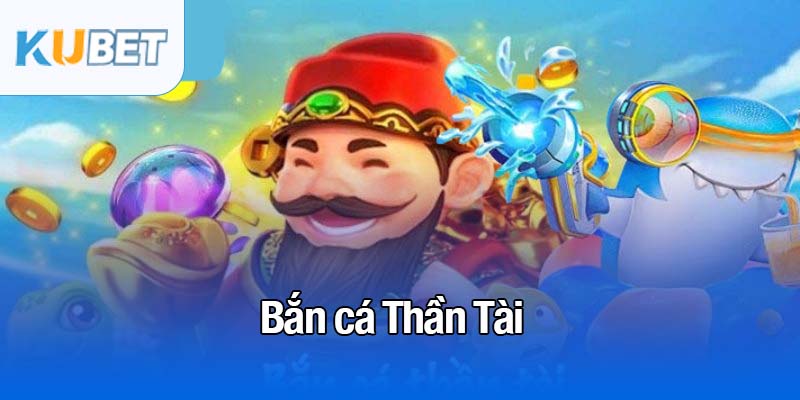 bắn cá Thần Tài