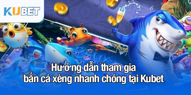 Bắn cá xèng - Trải nghiệm hấp dẫn và cơ hội nhận thưởng lớn 3 Hướng dẫn tham gia bắn cá xèng nhanh chóng tại Kubet