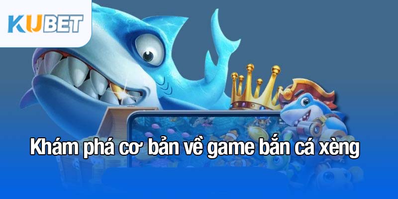 Bắn cá xèng - Trải nghiệm hấp dẫn và cơ hội nhận thưởng lớn 2 Khám phá thông tin cơ bản về game bắn cá xèng