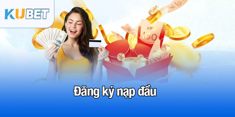 Đăng ký nạp đầu