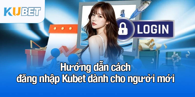 Đăng nhập Kubet - Mở cửa vào thế giới giải trí đỉnh cao 2 Hướng dẫn cách đăng nhập Kubet dành cho người mới