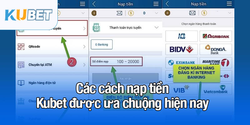 Nạp tiền Kubet qua phương thức hiện đại chỉ 1 phút 1 Các cách nạp tiền Kubet được ưa chuộng hiện nay