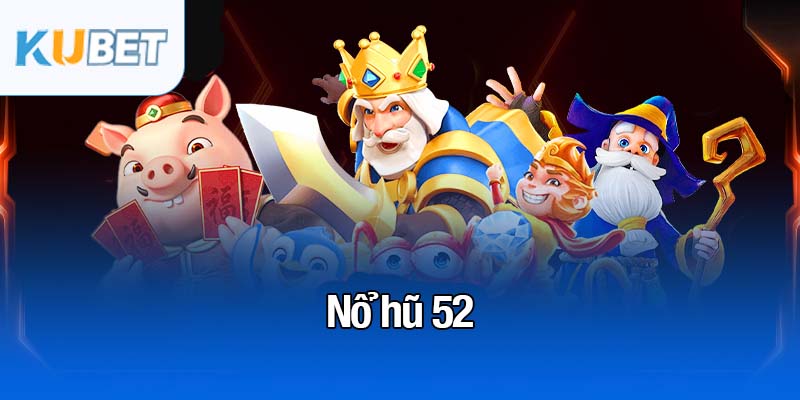 Nổ hũ 52