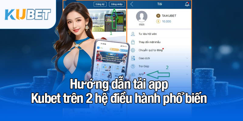 Tải app Kubet trên 2 hệ điều hành nhanh chóng và tiện lợi 2 Tải app Kubet trên 2 hệ điều hành đơn giản