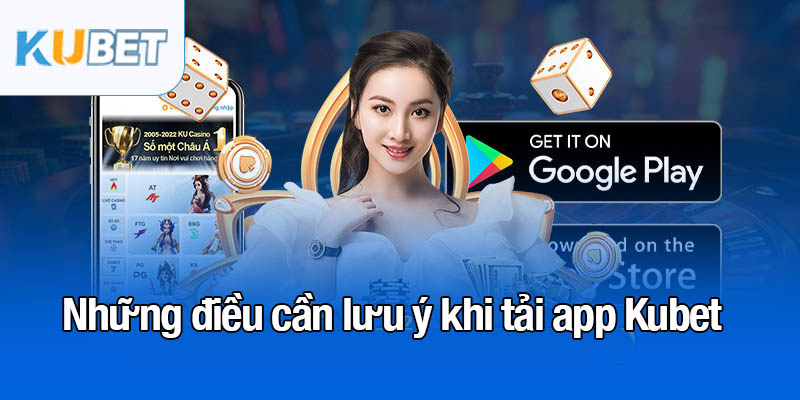 Tải app Kubet trên 2 hệ điều hành nhanh chóng và tiện lợi 3 Một số vấn đề cần rút ra khi tải app Kubet