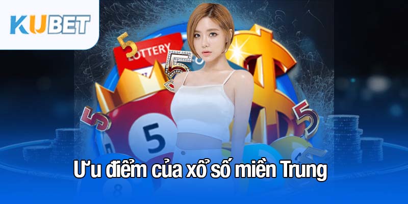 Xổ số miền Trung - Loại hình cá cược hấp dẫn nhất hiện nay 4 Ưu điểm của xổ số miền Trung